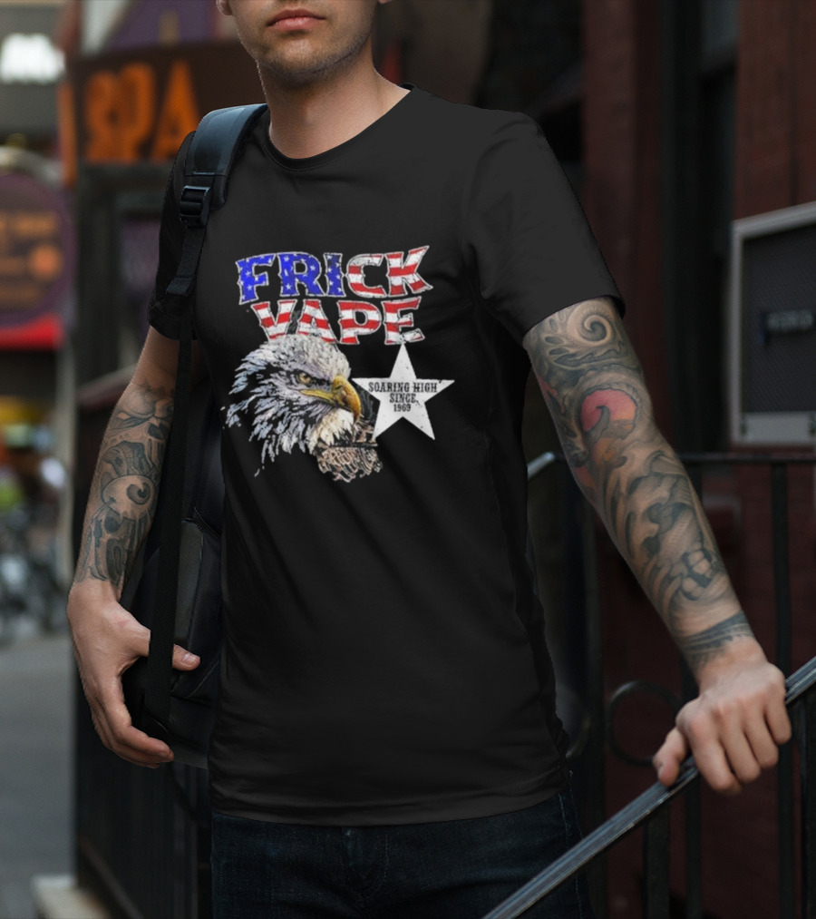 Frick Vape Eagle Soaring High Star Since 1969 American Flag Colors T-Shirt