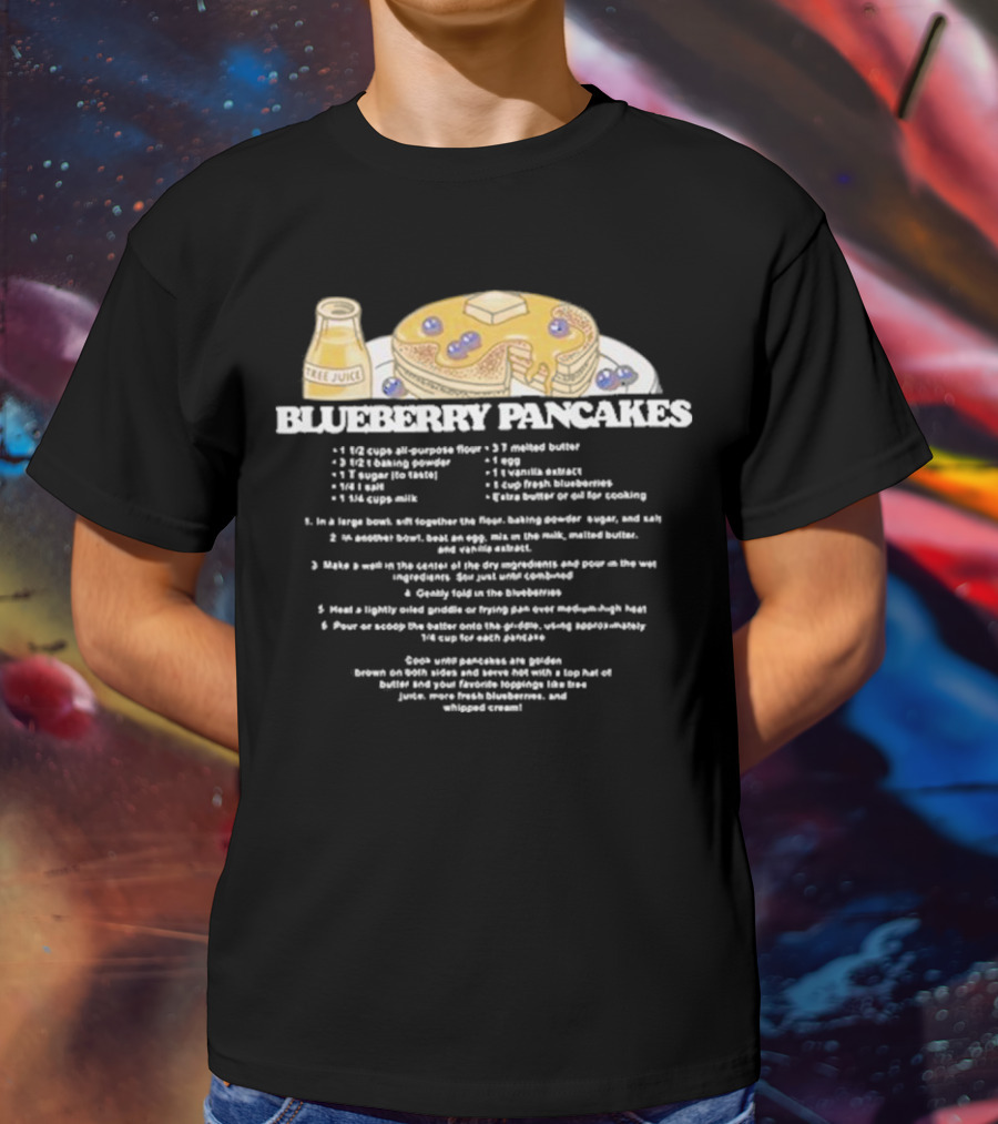 Blueberry Pancakes With Tree Juice Recipe Instructions T-Shirt