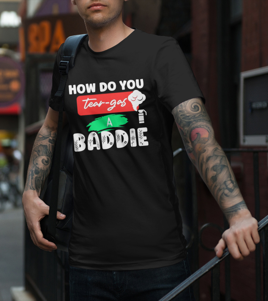 How Do You Tear-Gas A Baddie Smoke Canister Flower T-Shirt