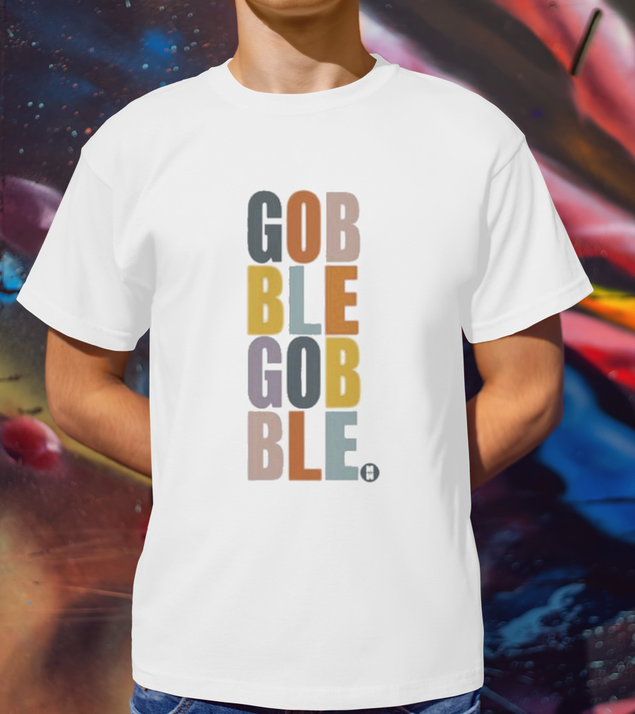 GOBBLE GOBBLE Thanksgiving Fall Colors T-Shirt