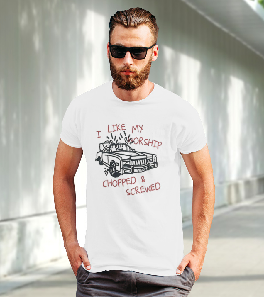 I Like My Worship Chopped And Screwed Car T-Shirt