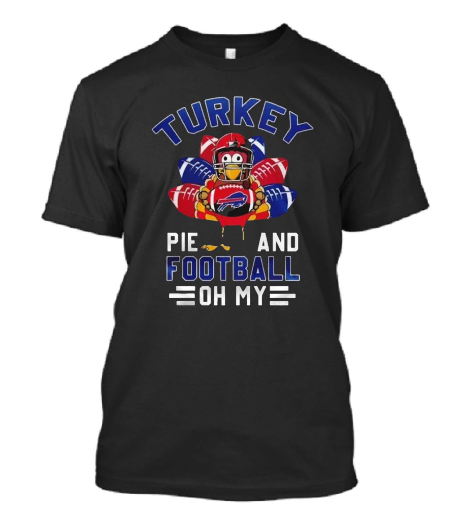 Turkey Pie And Football Oh My Buffalo Bills Happy Thanksgiving T-Shirt