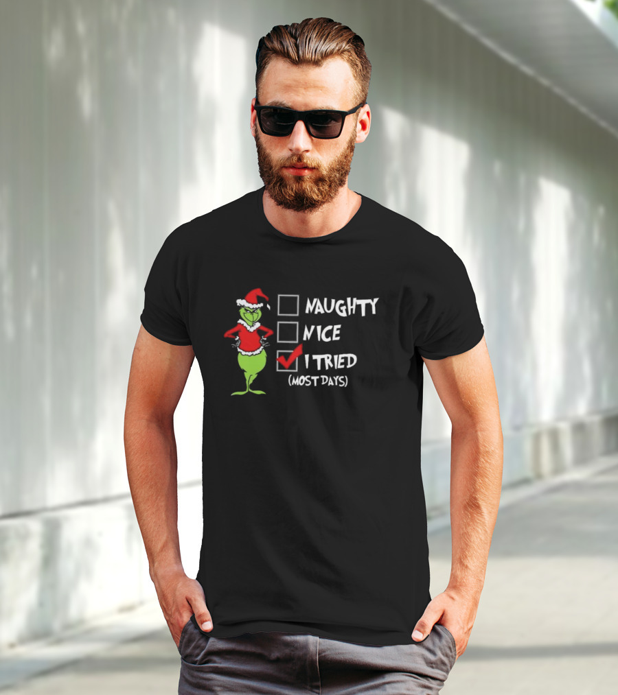Grinch Naughty Nice I Tried Most Days Merry Christmas T-Shirt