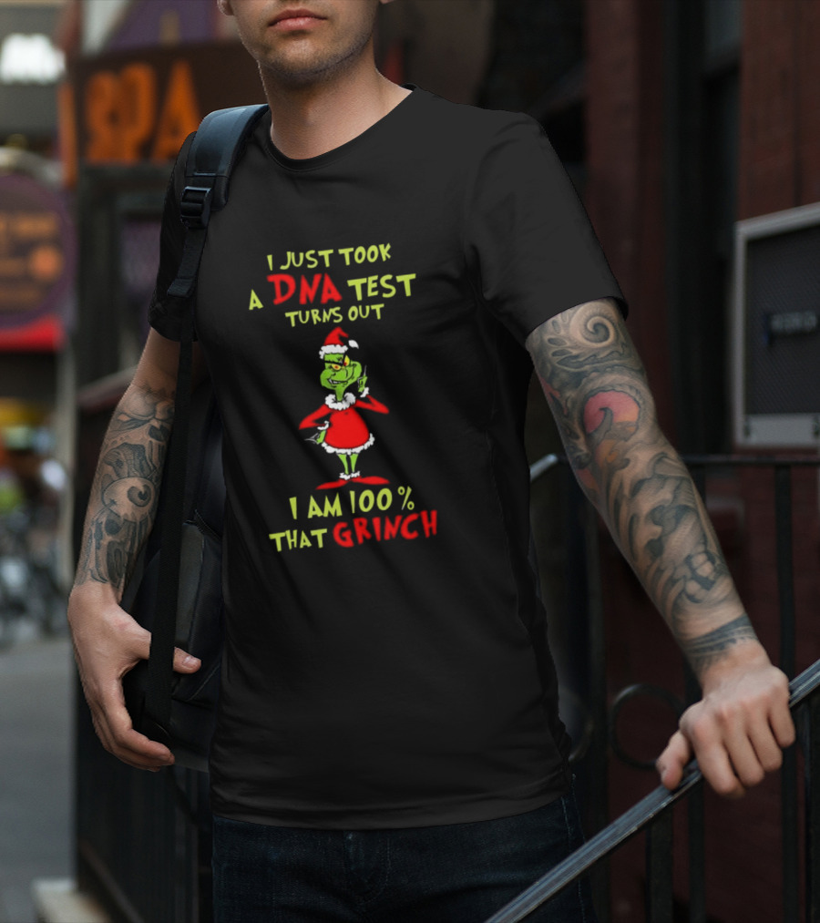 I Just Took A DNA Test Turns Out I Am 100% That Grinch Merry Christmas T-Shirt