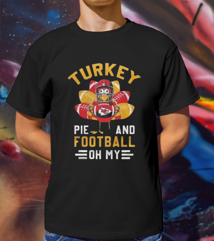 Turkey Pie And Football Oh My Kansas City Chiefs Thanksgiving T-Shirt