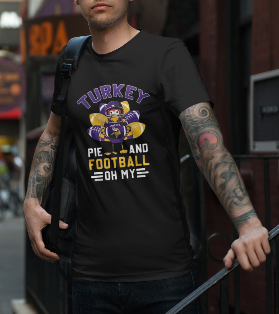 Minnesota Vikings Turkey Pie And Football Oh My Thanksgiving T-Shirt