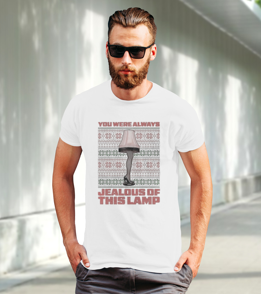 You Were Always Jealous Of This Lamp Leg Christmas T-Shirt