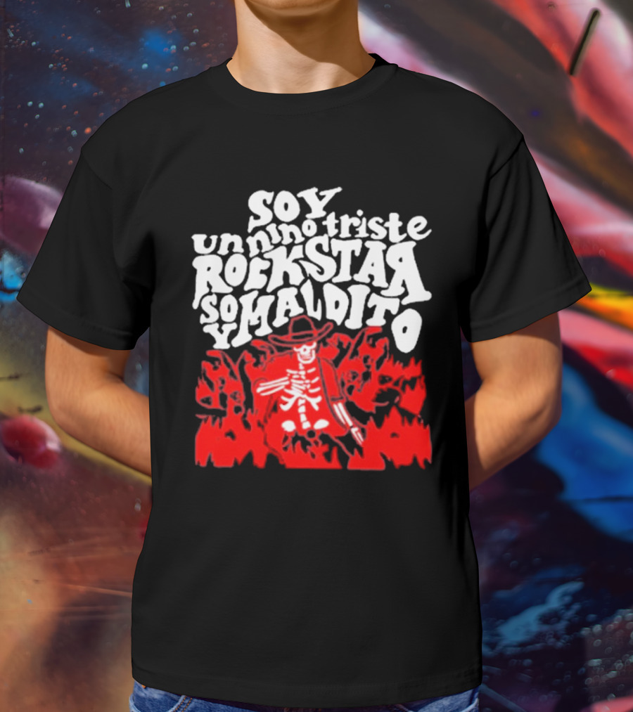 Sad Boyz Soy Un Nino Triste Rockstar Soy Maldito T-Shirt