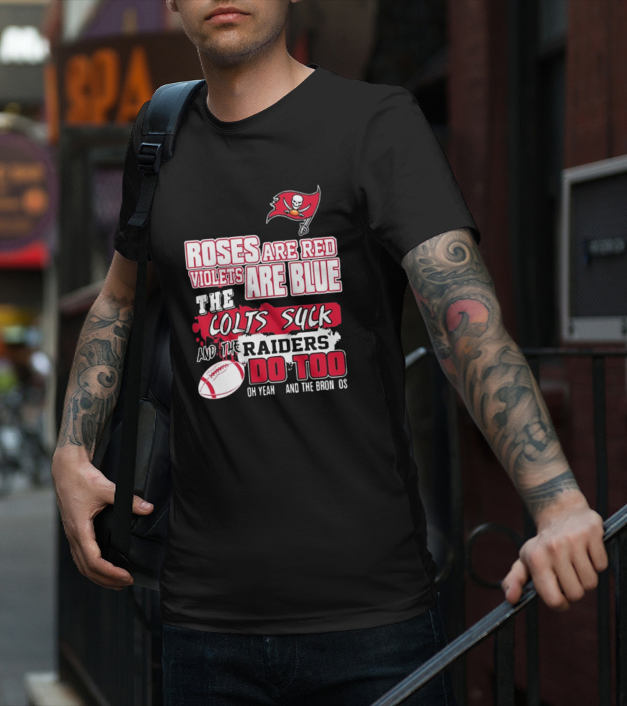 Tampa Bay Buccaneers Roses Are Red Violets Are Blue The Colts Suck And The Raiders Do Too T-Shirt