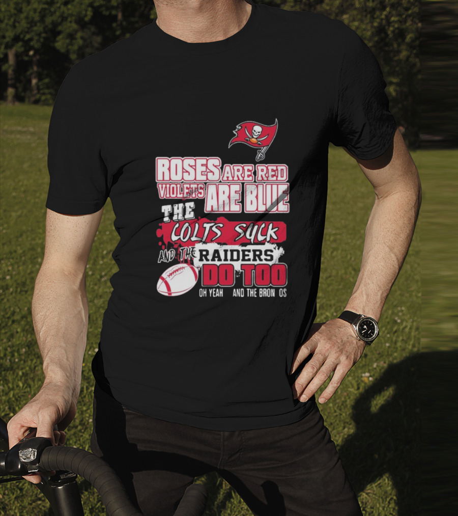 Tampa Bay Buccaneers Roses Are Red Violets Are Blue The Colts Suck And The Raiders Do Too T-Shirt