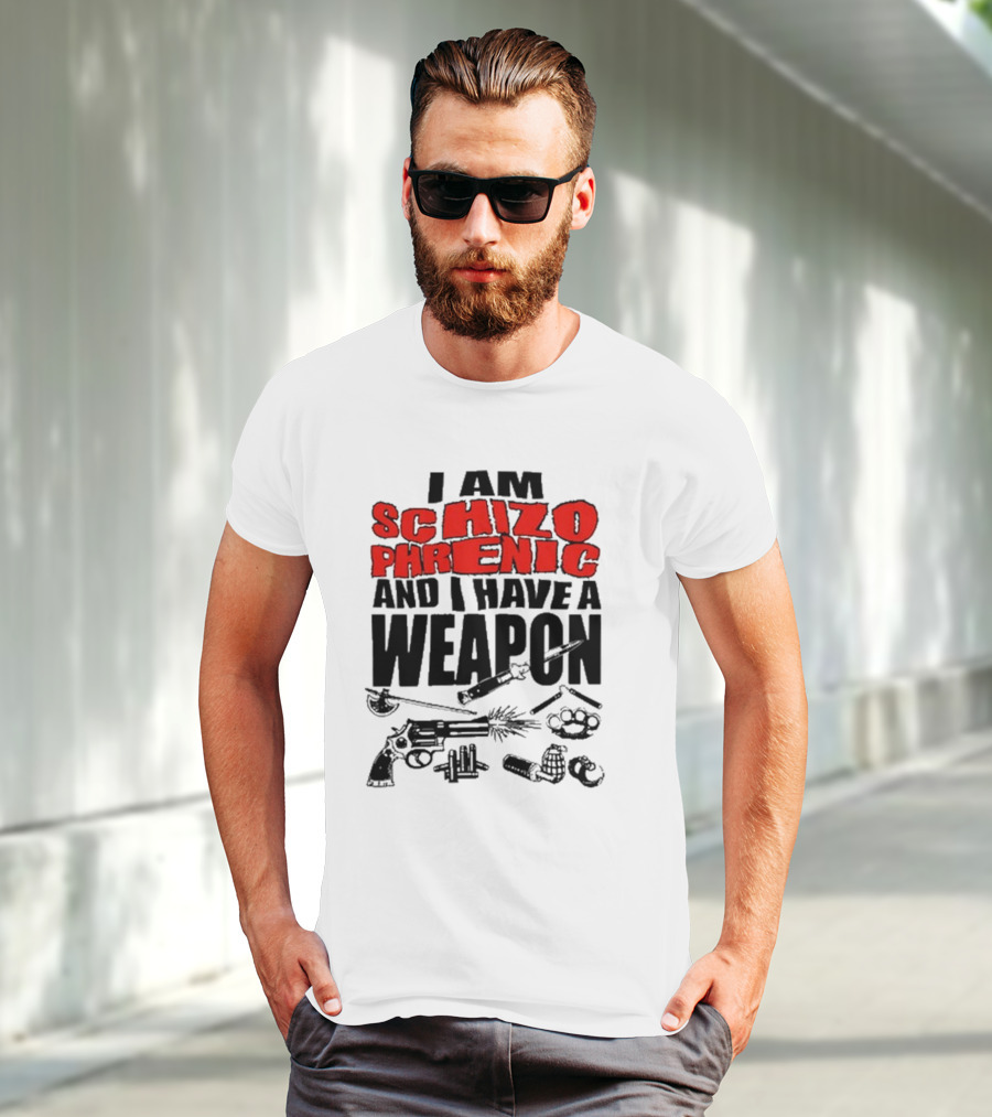 I Am Schizophrenic And Have A Weapon Knife Gun Bullets Brass Knuckles Comic T-Shirt