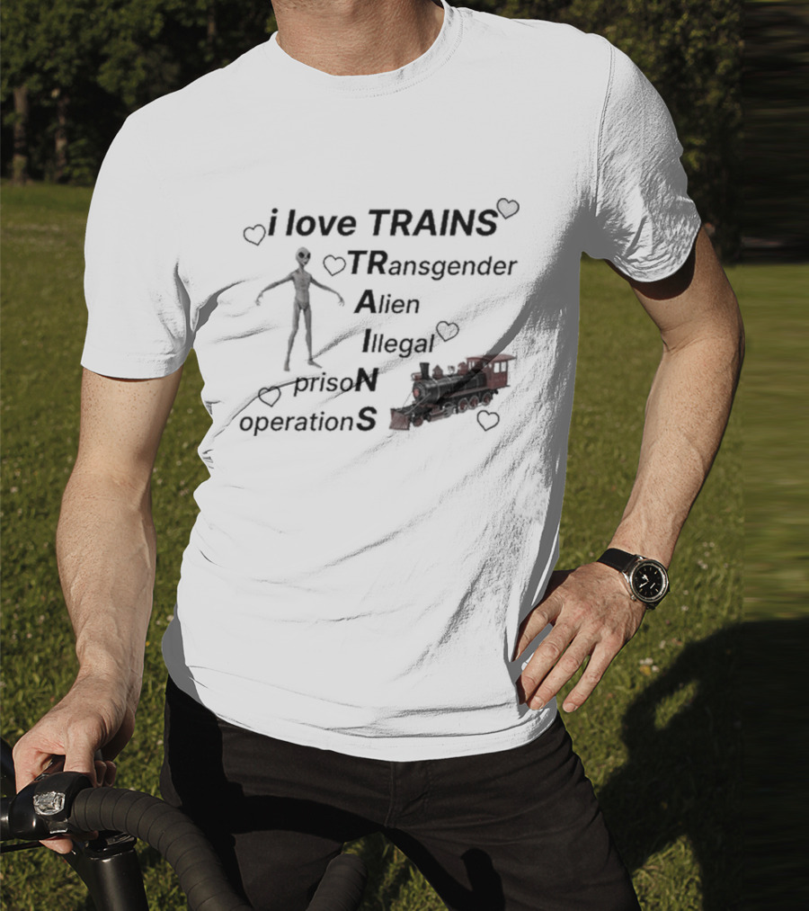 I Love Trains Transgender Alien Illegal Prison Operations Hearts T-Shirt