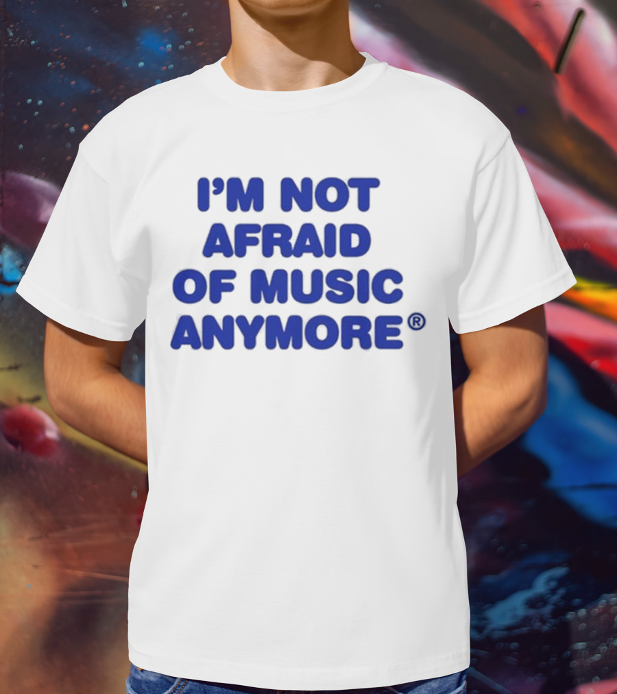 I’m Not Afraid Of Music Anymore Bold Blue T-Shirt