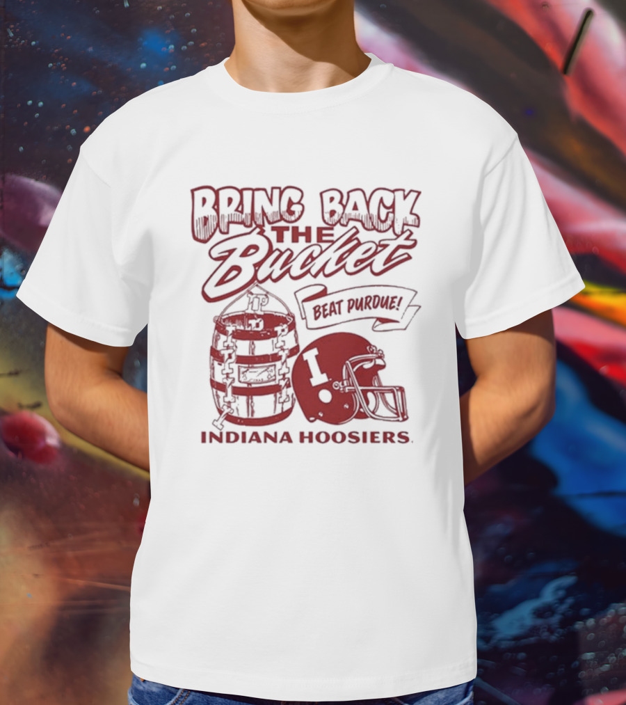 Indiana Hoosiers Bring Back The Bucket Beat Purdue Football T-Shirt