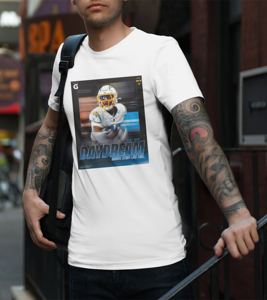 Los Angeles Chargers Tarheeb Still Defensive Back I Used To Daydream About Stuff Like This Bolt Up LA T-Shirt