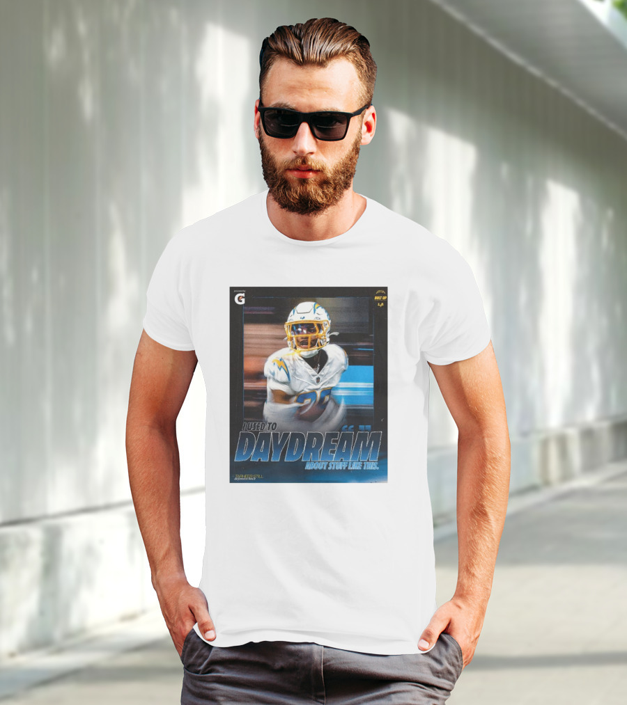 Los Angeles Chargers Tarheeb Still Defensive Back I Used To Daydream About Stuff Like This Bolt Up LA T-Shirt
