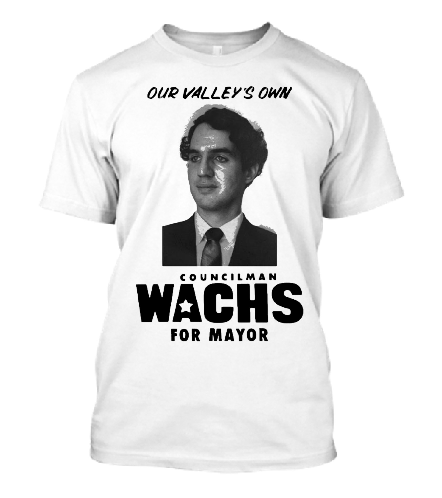 Our Valley's Own Councilman Wachs For Mayor T-Shirt