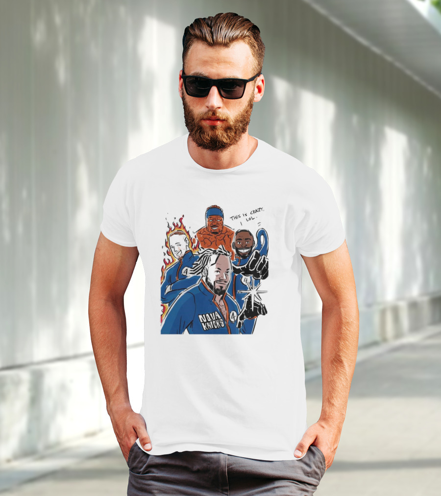 This Is Crazy Lol Nova Knicks Fantastic Four Crossover T-Shirt