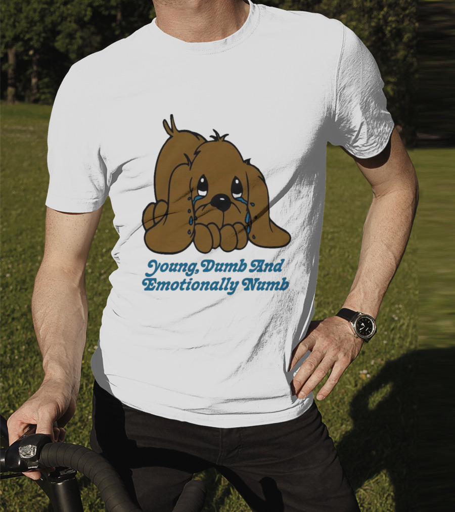 Young Dumb And Emotionally Numb Sad Cartoon Puppy Crying T-Shirt