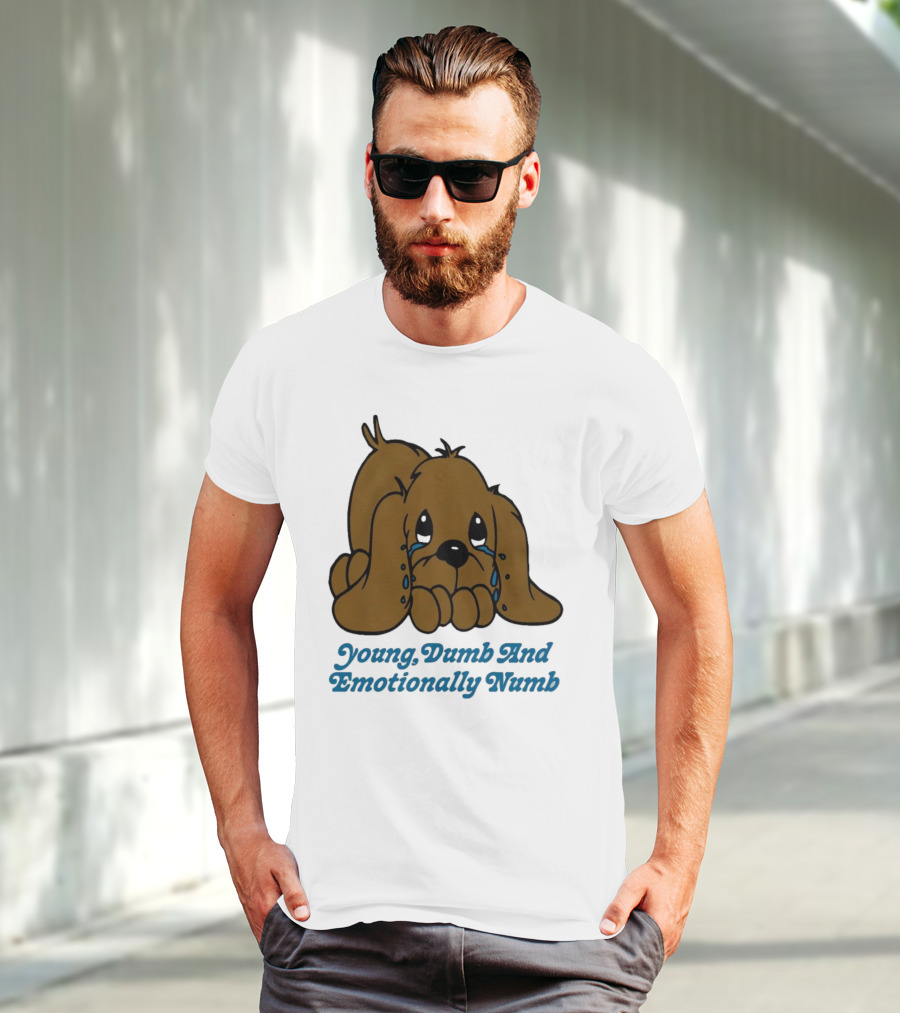 Young Dumb And Emotionally Numb Sad Cartoon Puppy Crying T-Shirt