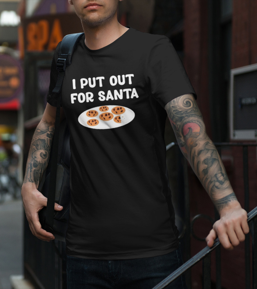 Familyfriendlyfans I Put Out Cookies For Santa T-Shirt