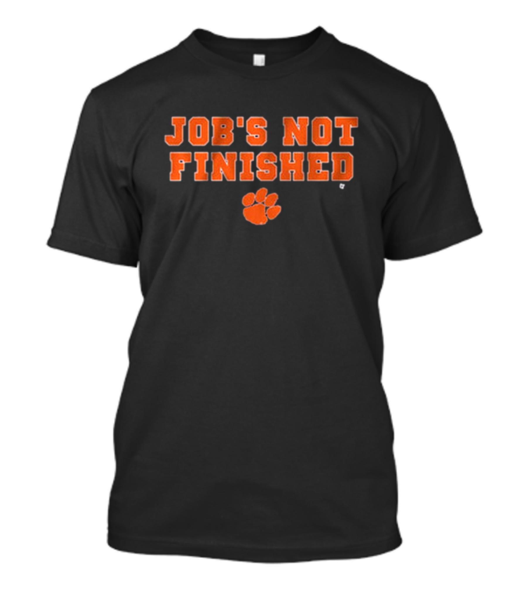 Clemson Tigers Job's Not Finished NCAA Football T-Shirt