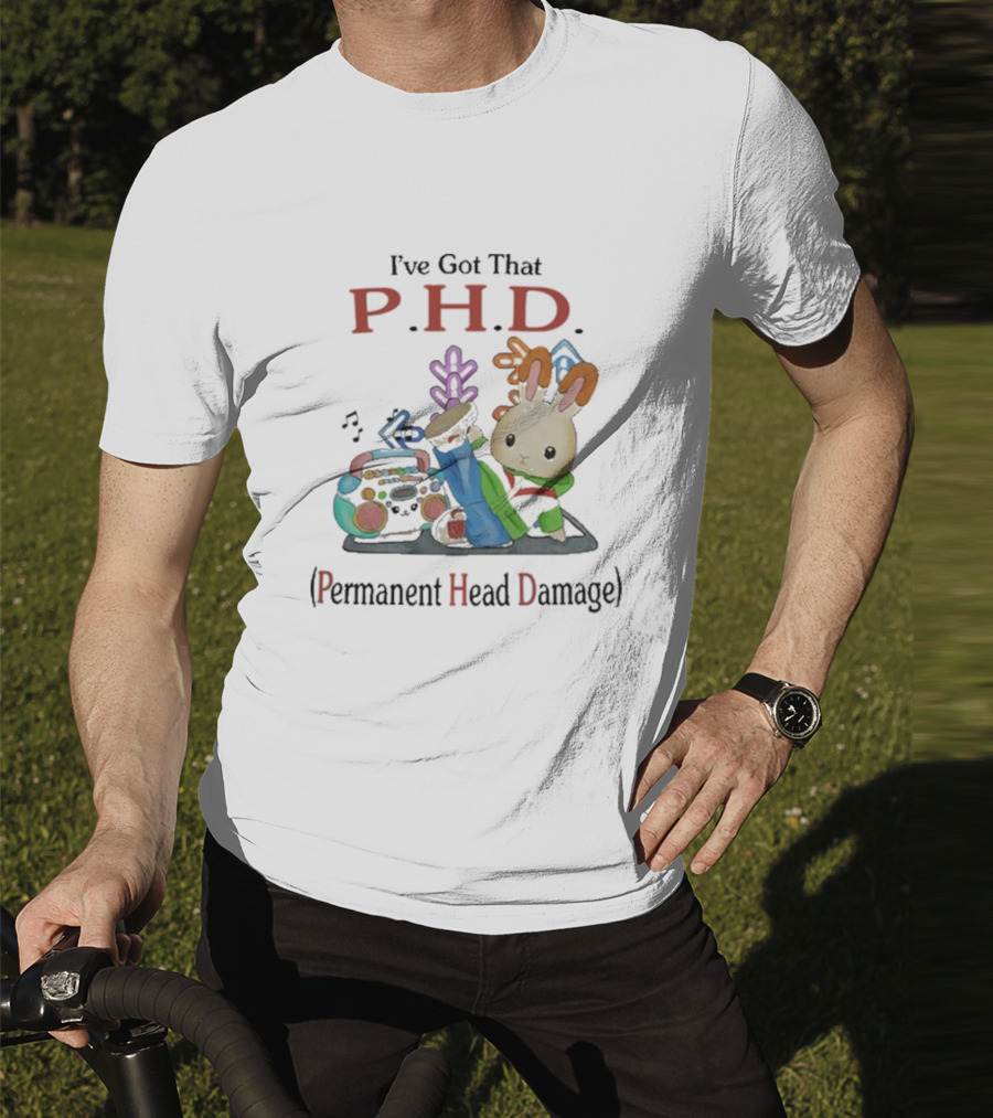 I’ve Got That P.H.D. Permanent Head Damage Bunny With Boombox And Sneakers T-Shirt