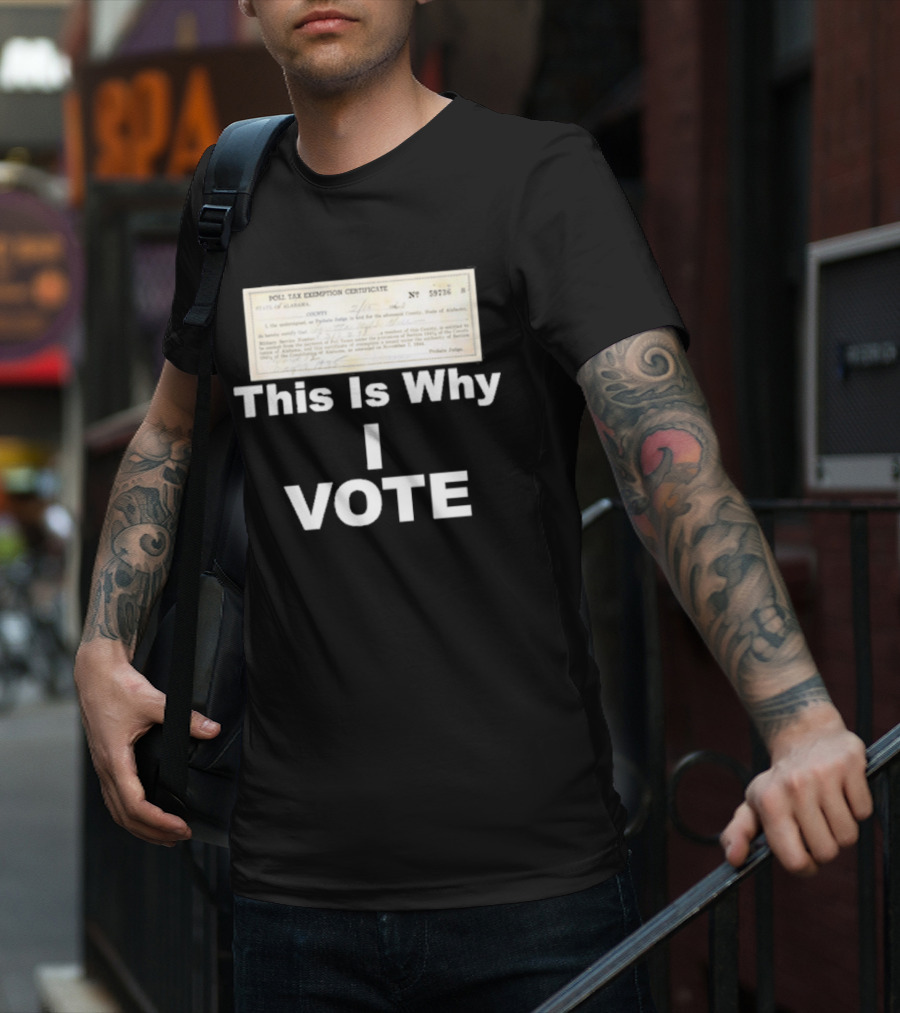 Poll Tax Exemption Certificate State Of Alabama This Is Why I Vote T-Shirt