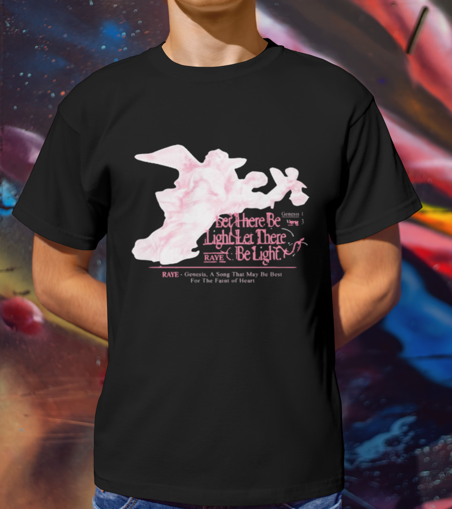 RAYE Let There Be Light Genesis A Song That May Be Best For The Faint Of Heart T-Shirt