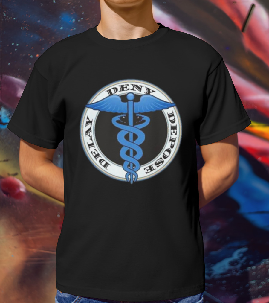 Delay Deny Depose Evil Healthcare Caduceus T-Shirt