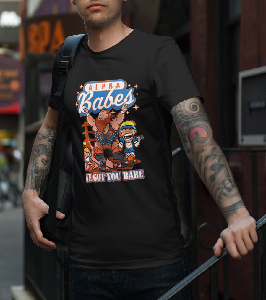 Alpha Babes We Got You Babe Celebration Wrestlers T-Shirt