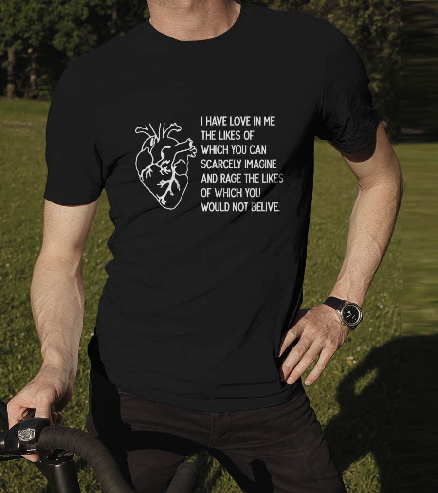 I Have Love And Rage Scarcely Imagined Or Believed With Anatomical Heart T-Shirt