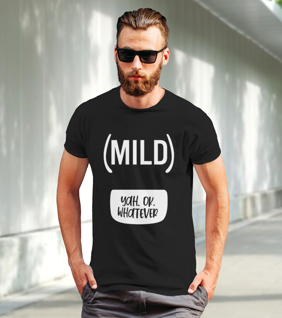 Mild Yah Ok Whatever Casual Attitude Expression T-Shirt