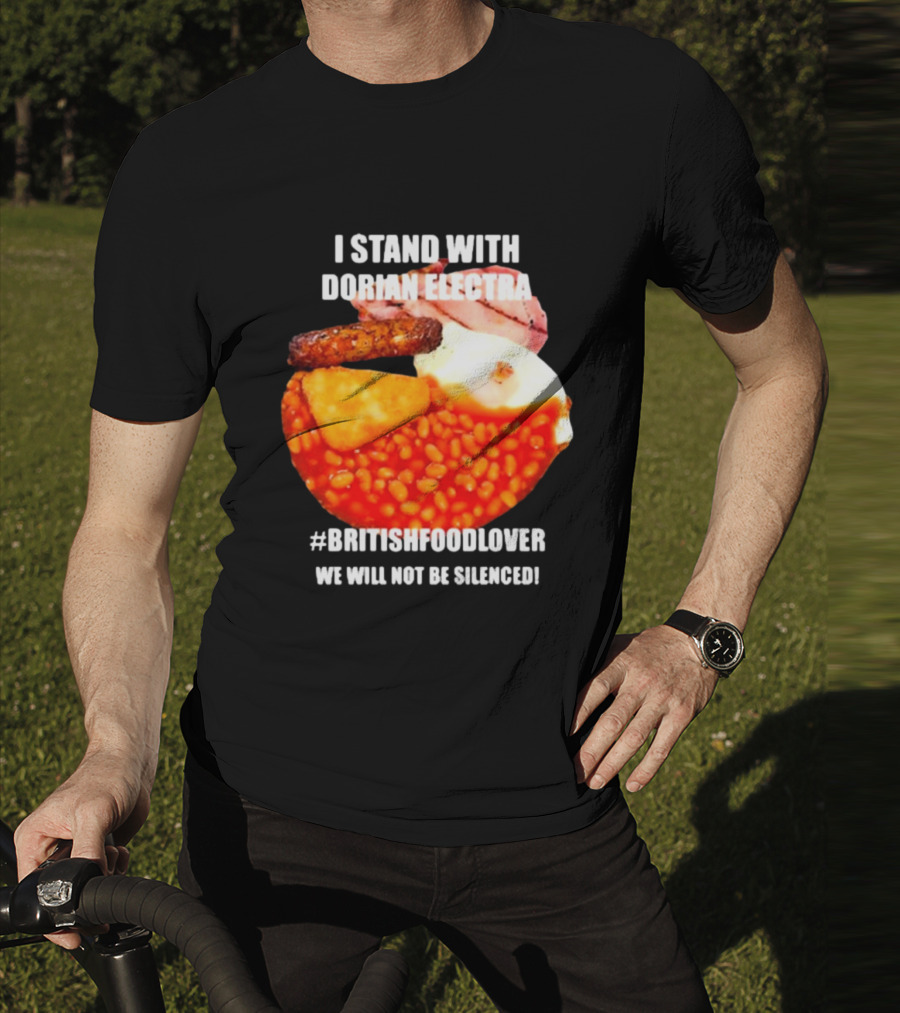 I Stand With Dorian Electra British Food Lover We Will Not Be Silenced Beans And Breakfast T-Shirt