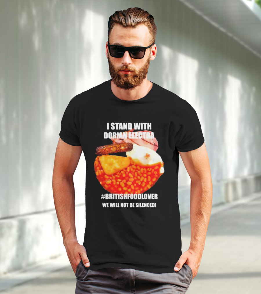 I Stand With Dorian Electra British Food Lover We Will Not Be Silenced Beans And Breakfast T-Shirt