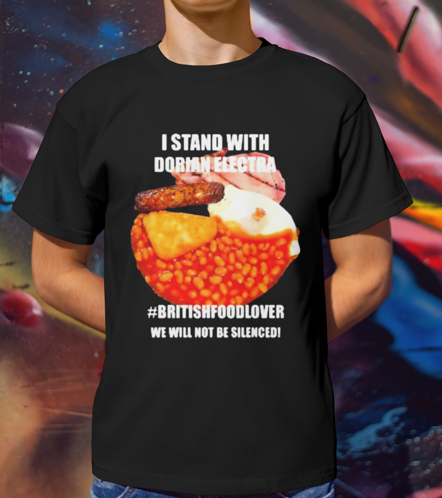 I Stand With Dorian Electra British Food Lover We Will Not Be Silenced Beans And Breakfast T-Shirt