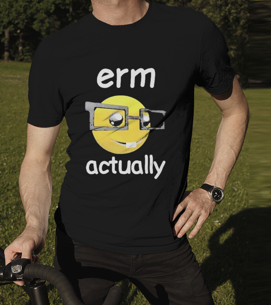 Erm Actually Nerdy Emoji Wearing Glasses T-Shirt