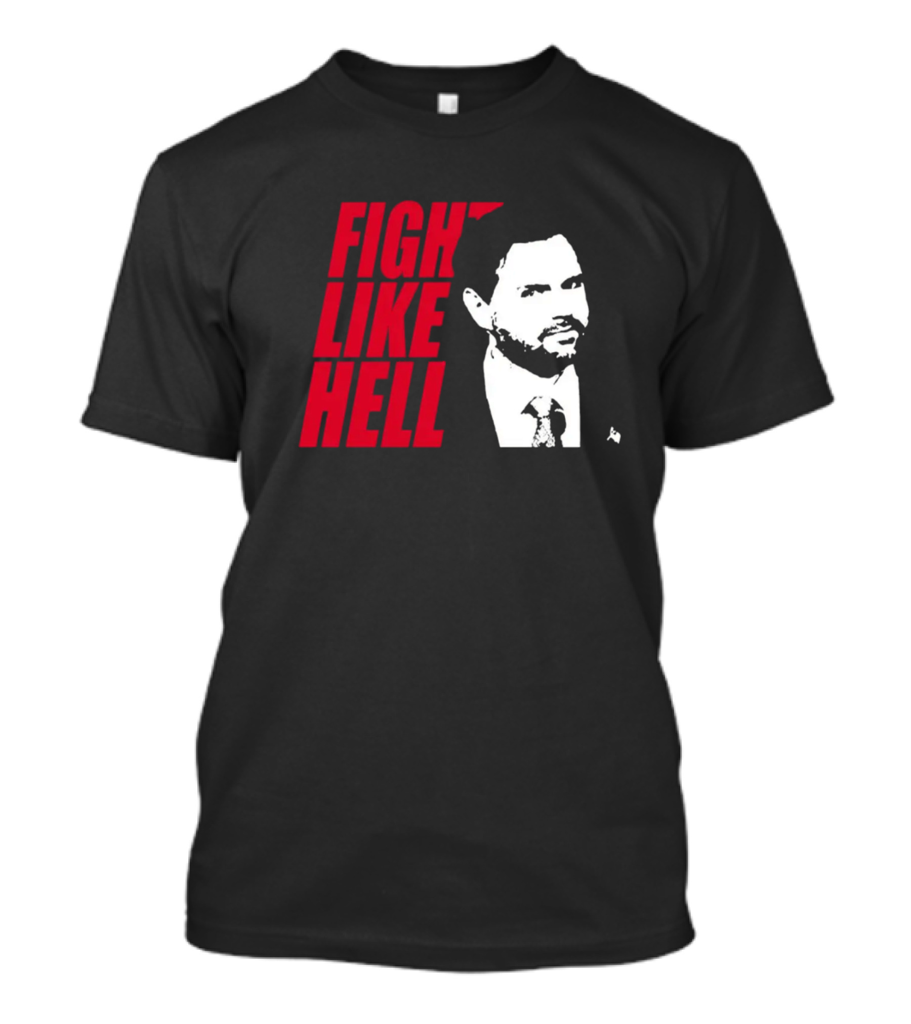 Fight Like Hell JD Vance Political Campaign T-Shirt