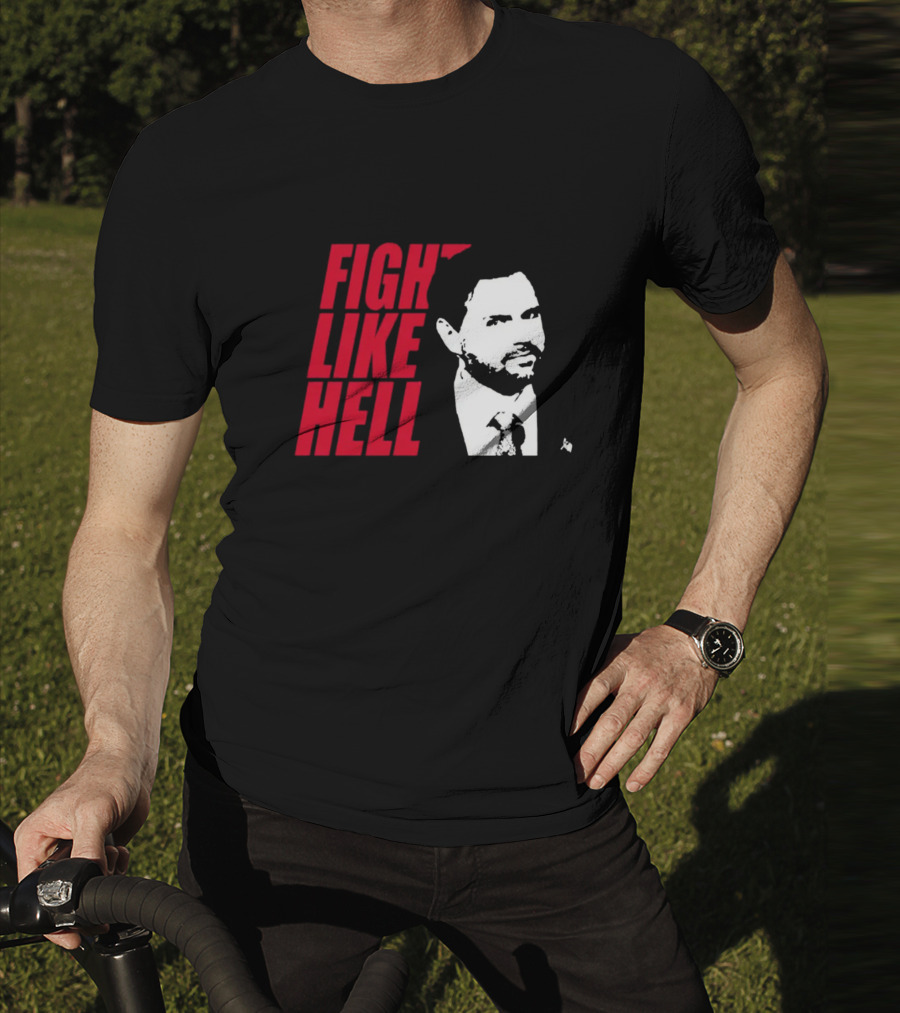 Fight Like Hell JD Vance Political Campaign T-Shirt