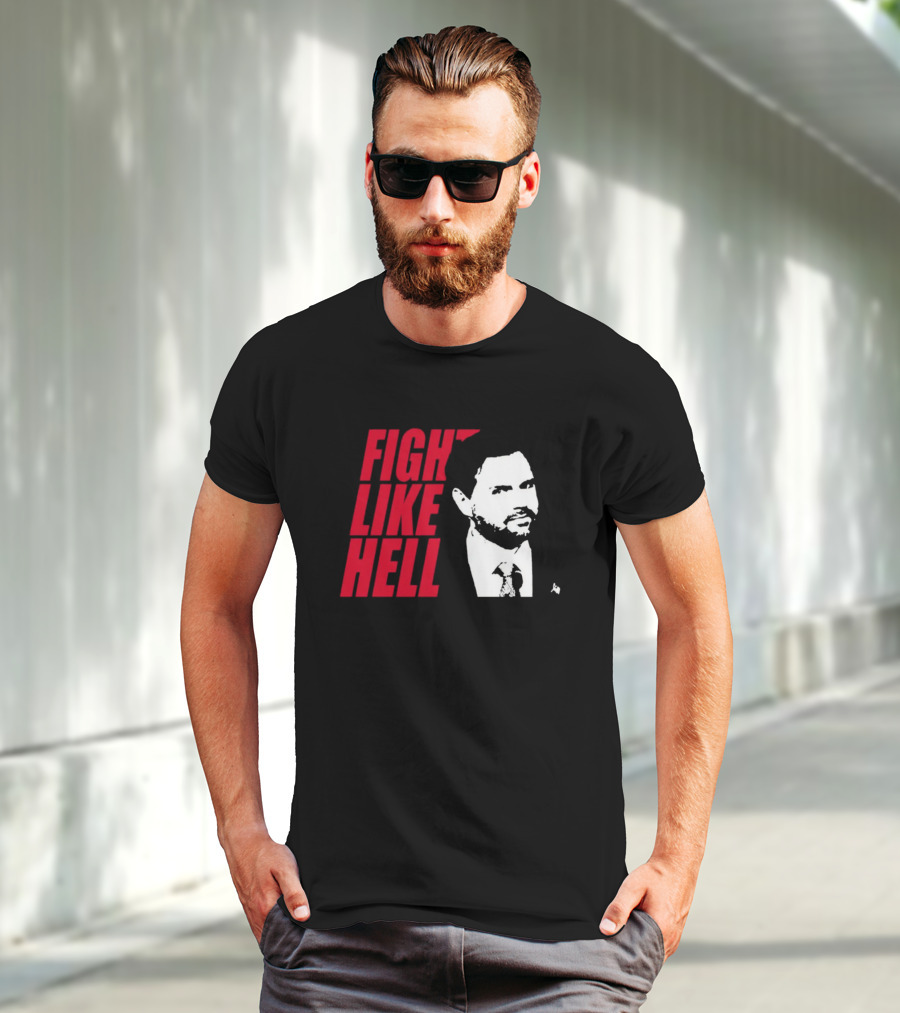 Fight Like Hell JD Vance Political Campaign T-Shirt