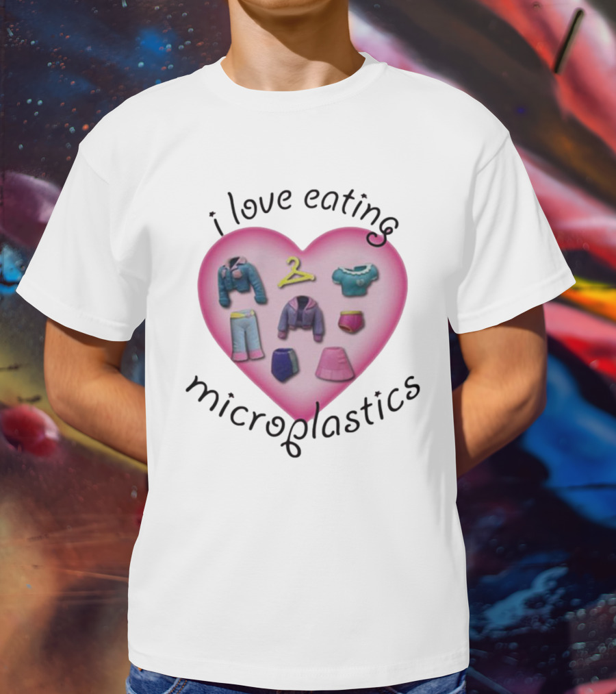I Love Eating Microplastics Heart With Miniature Clothing In Pink T-Shirt