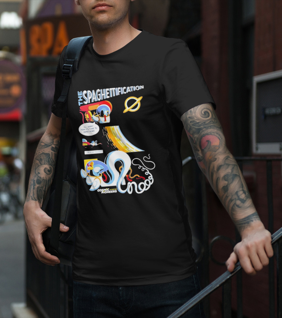 The Spaghettification Cosmic Pioneers Time To Head Home T-Shirt
