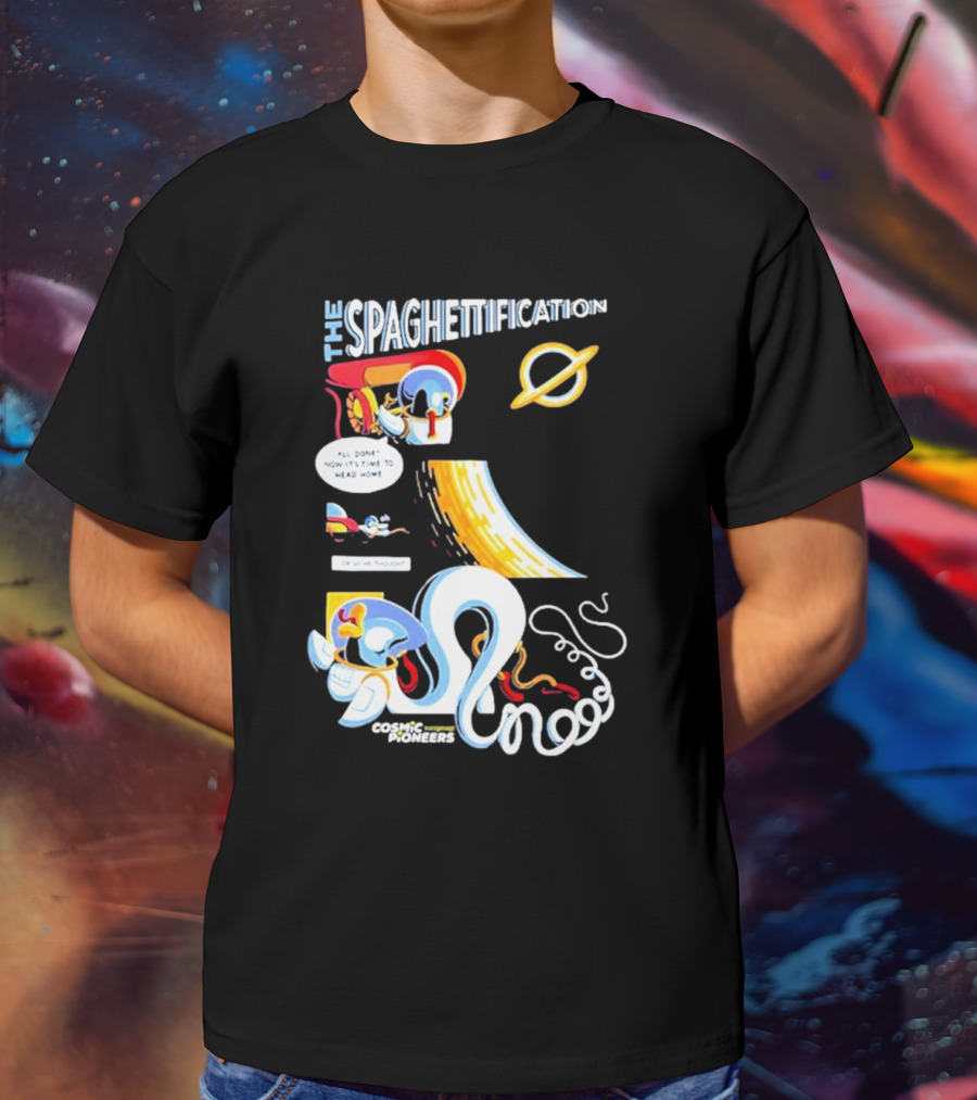 The Spaghettification Cosmic Pioneers Time To Head Home T-Shirt