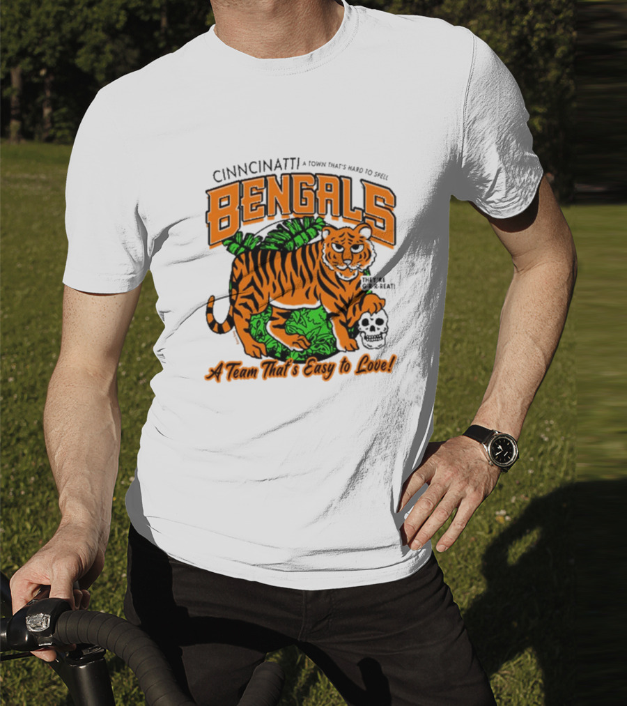 Cincinnatti Bengals They're G-R-R-reat A Town That's Hard To Spell A Team That's Easy To Love T-Shirt