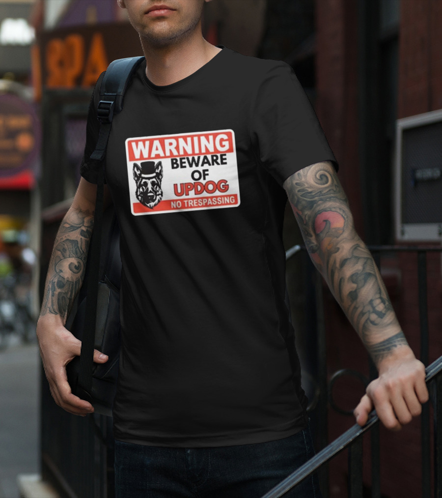 Warning Beware Of Updog No Trespassing Sign With Dog In Top Hat T-Shirt