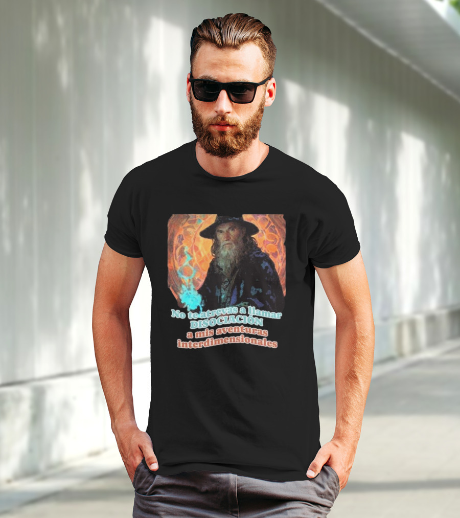 Nasty Poet No Te Atrevas A Llamar Disociación A Mis Aventuras Interdimensionales Wizard Aura T-Shirt