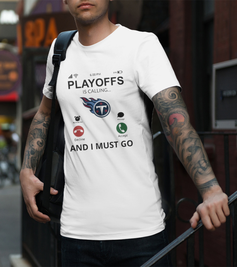Playoffs Are Calling And I Must Go Tennessee Titans T-Shirt