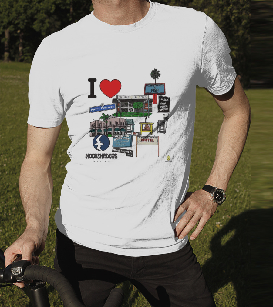 I Love Moonshadows Malibu Palisades High School Gladstone’s 4 Fish Pacific Palisades Malabu Thai Beach Cuisine T-Shirt