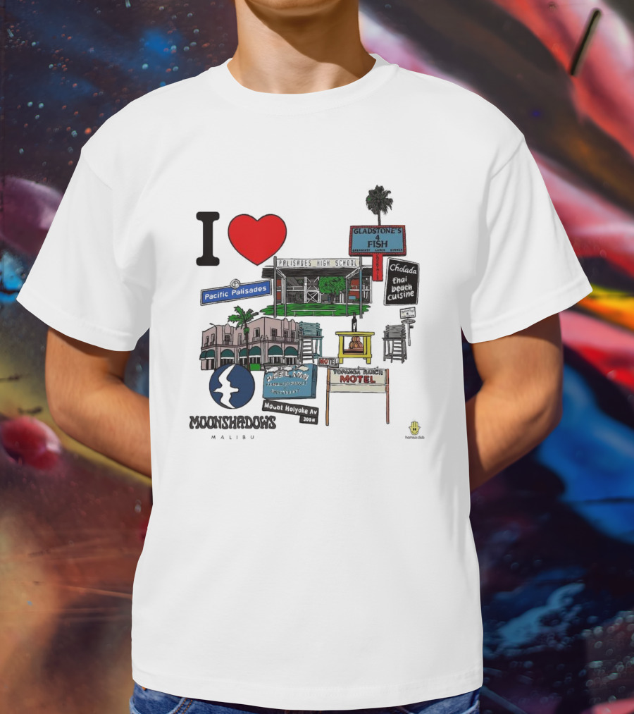 I Love Moonshadows Malibu Palisades High School Gladstone’s 4 Fish Pacific Palisades Malabu Thai Beach Cuisine T-Shirt
