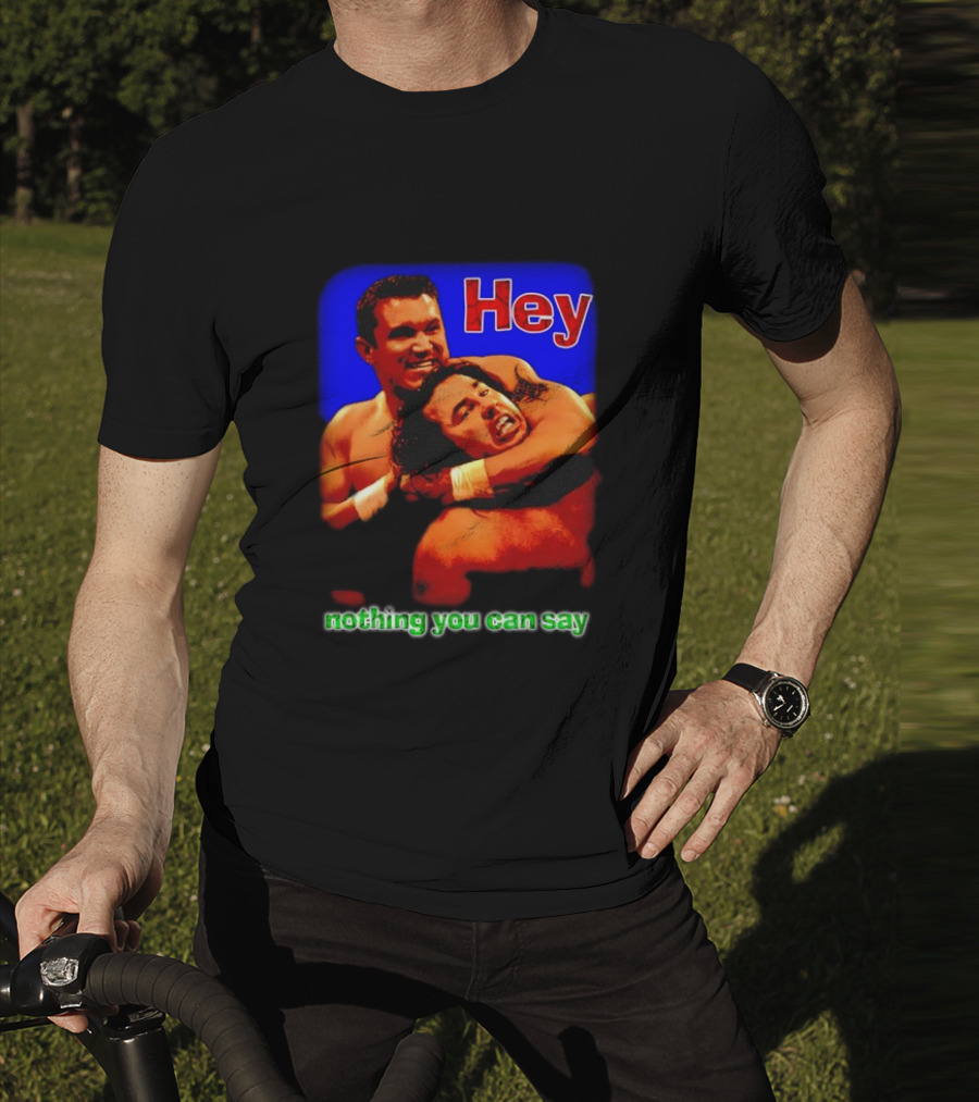 Hey Nothing You Can Say Wrestling Hold Scene T-Shirt